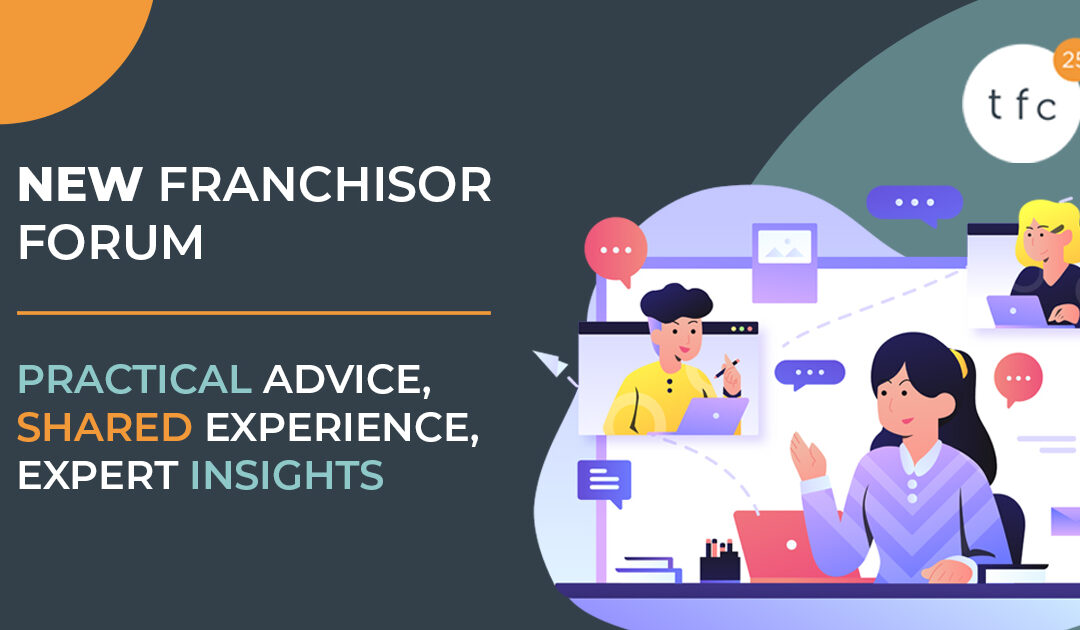 Our new Franchisor Forum: talk to people who actually get what you’re dealing with